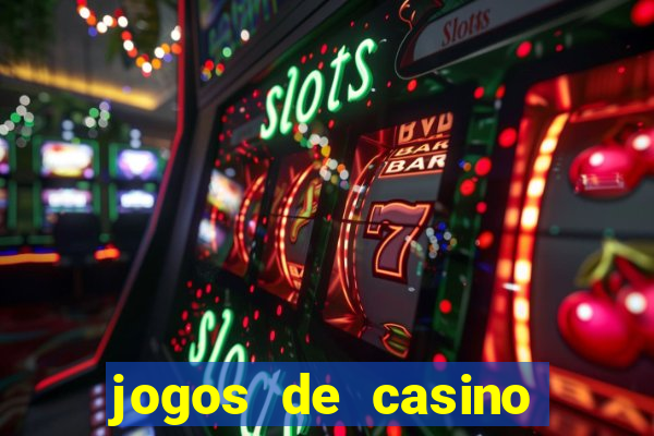 jogos de casino gratis ca?a niqueis