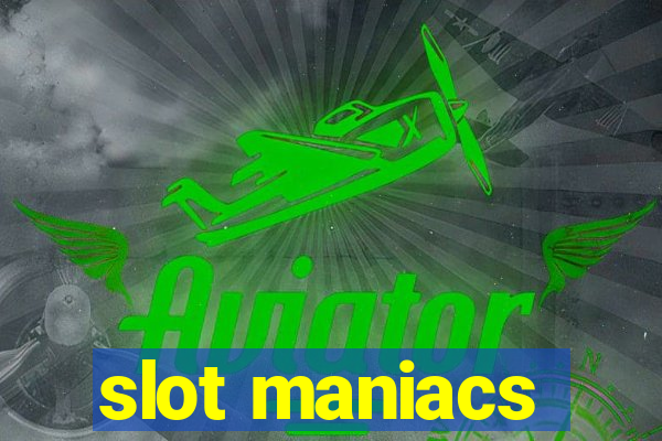 slot maniacs