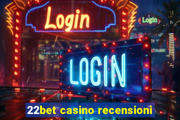 22bet casino recensioni