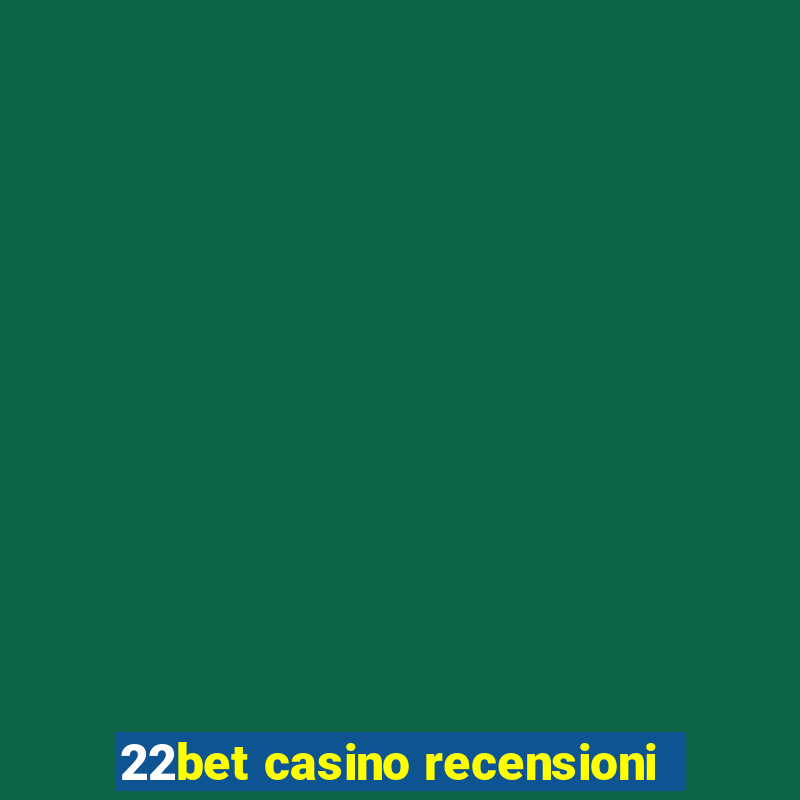 22bet casino recensioni