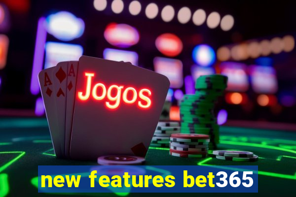 new features bet365