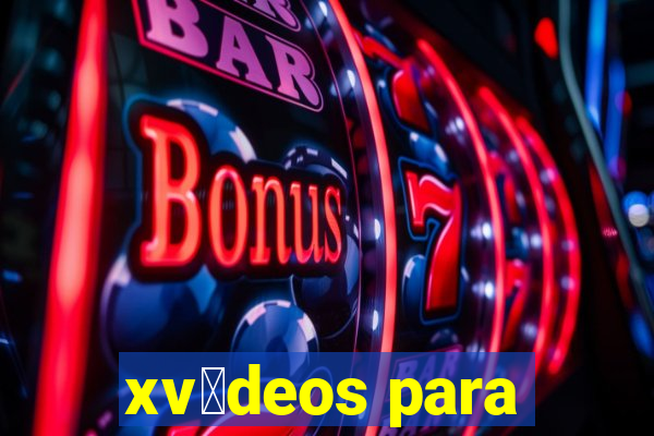 xv铆deos para