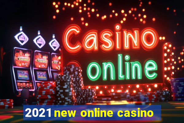 2021 new online casino