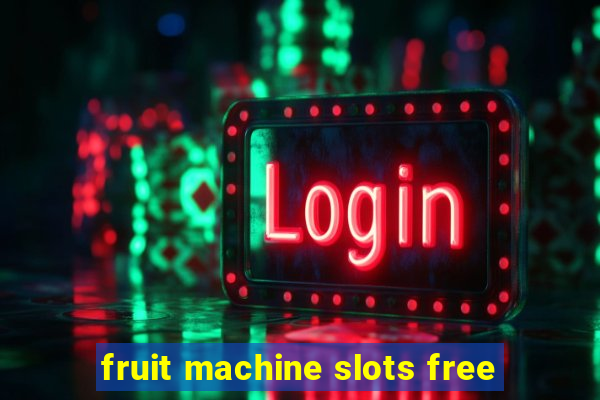 fruit machine slots free