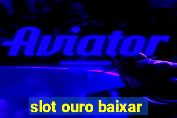 slot ouro baixar