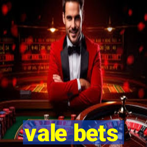 vale bets