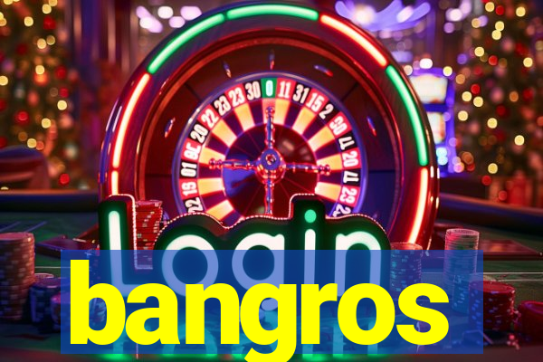 bangros