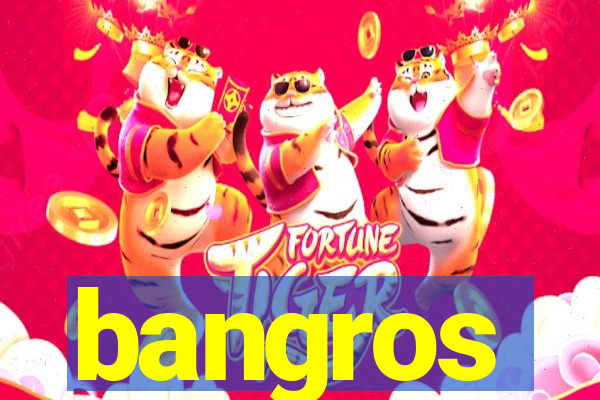 bangros