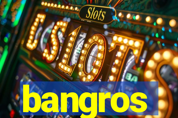 bangros