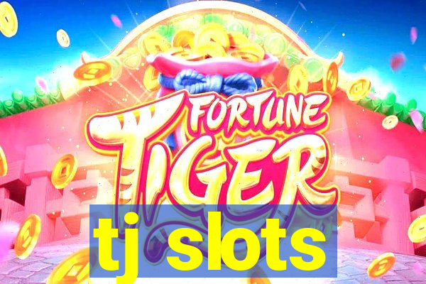 tj slots