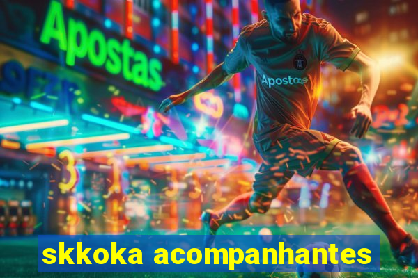 skkoka acompanhantes