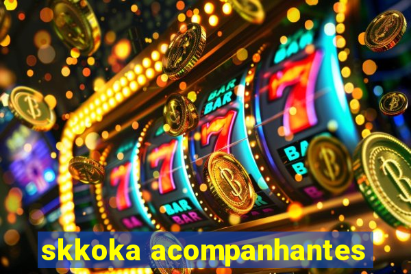 skkoka acompanhantes