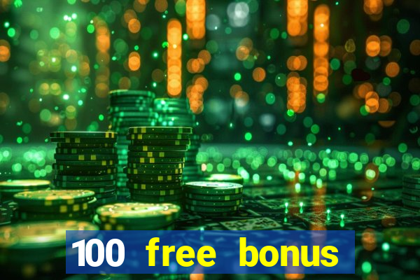 100 free bonus casino no deposit philippines real money