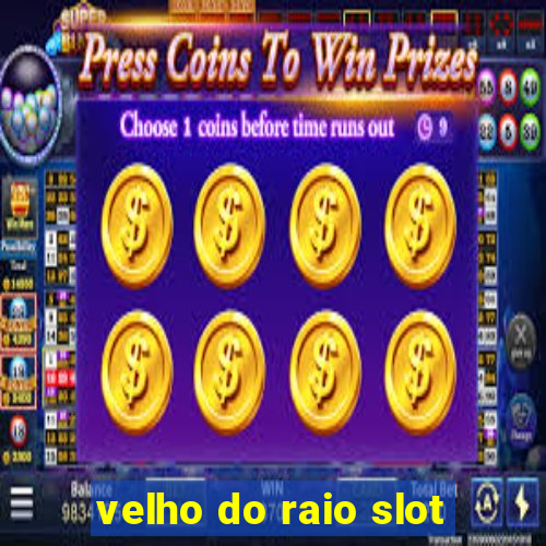 velho do raio slot