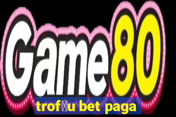 trof茅u bet paga