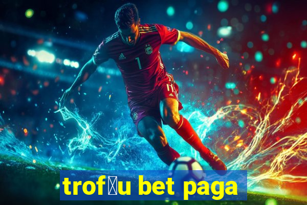 trof茅u bet paga