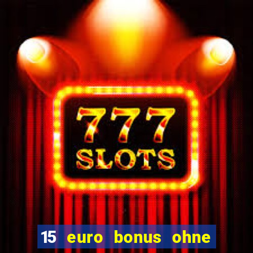 15 euro bonus ohne einzahlung casino 2021