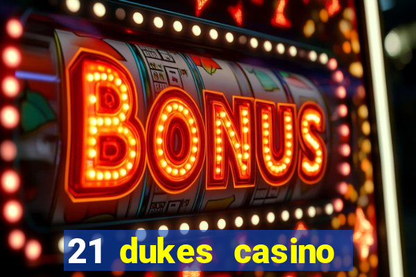 21 dukes casino sister sites