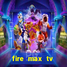 fire max tv futebol ao vivo 2023