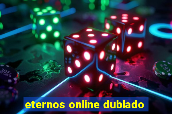 eternos online dublado