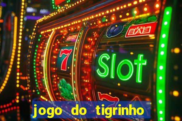 jogo do tigrinho fortune 777