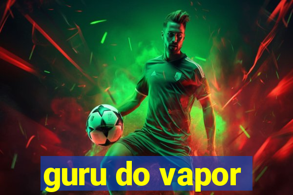 guru do vapor