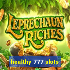 healthy 777 slots