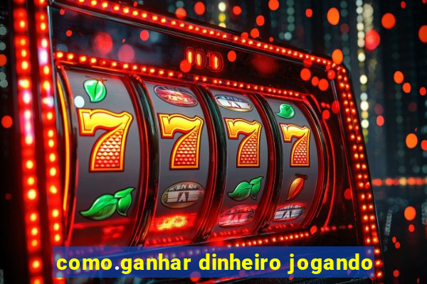 como.ganhar dinheiro jogando