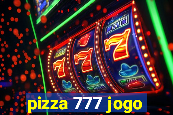 pizza 777 jogo