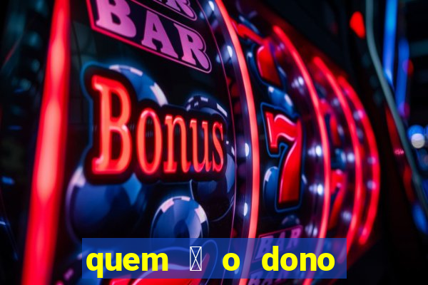 quem 茅 o dono da betano