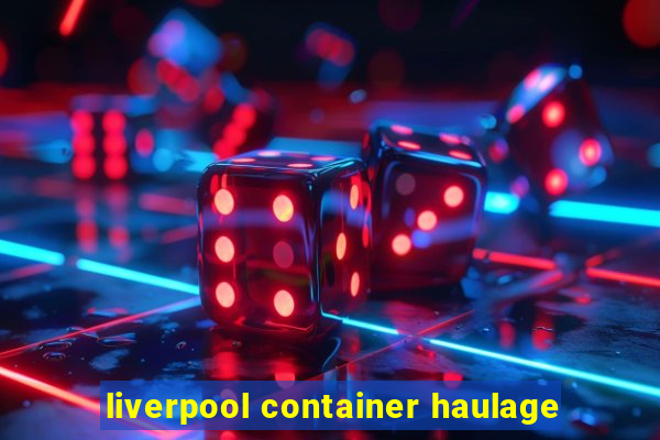 liverpool container haulage