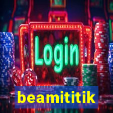 beamititik