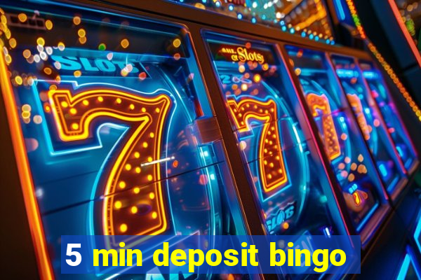 5 min deposit bingo