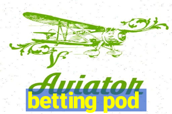 betting pod