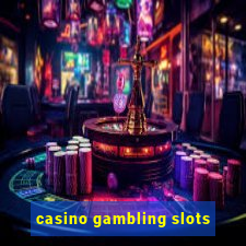 casino gambling slots