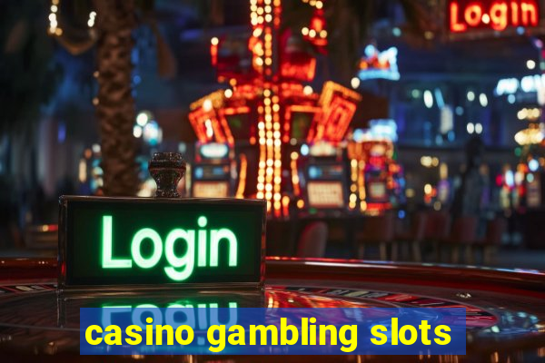 casino gambling slots