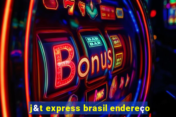 j&t express brasil endereço