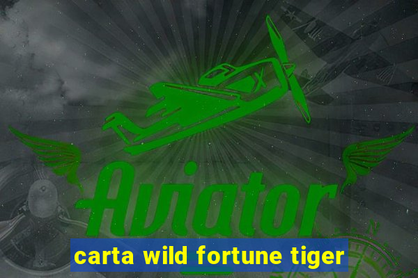 carta wild fortune tiger