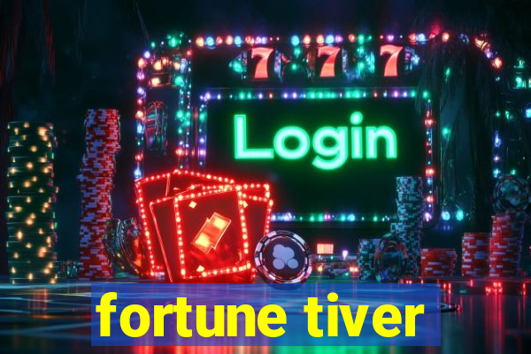 fortune tiver