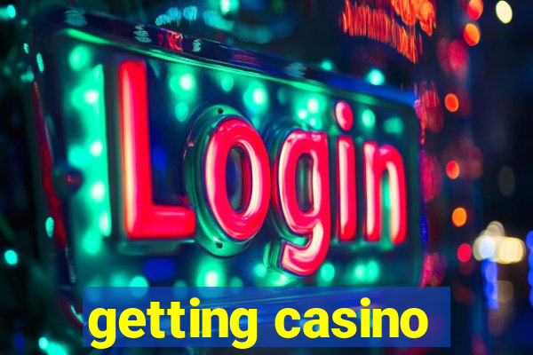 getting casino