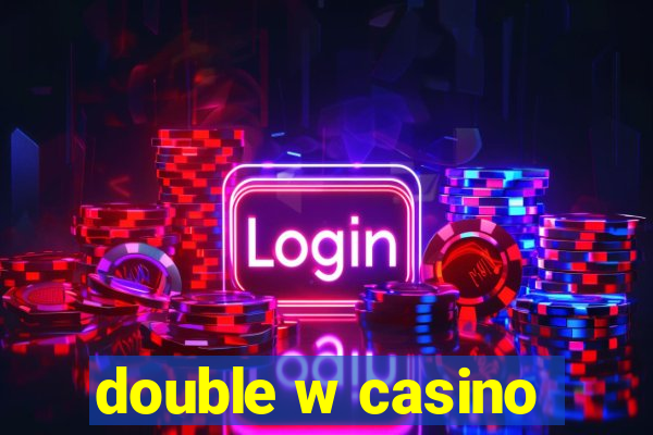 double w casino