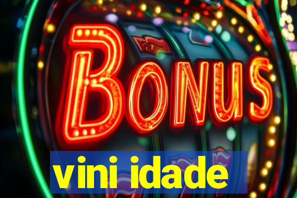 vini idade