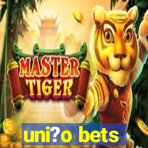 uni?o bets