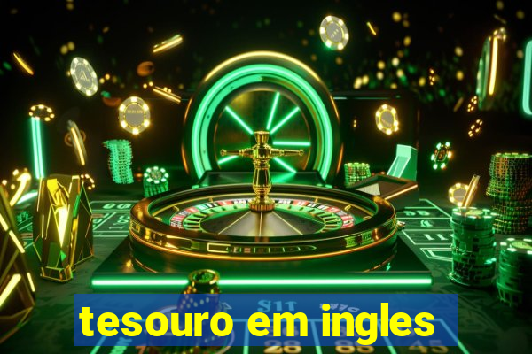 tesouro em ingles