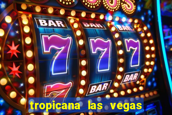 tropicana las vegas hotel and casino