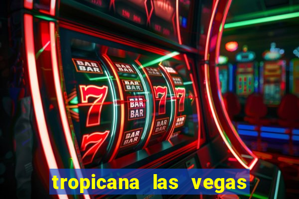 tropicana las vegas hotel and casino