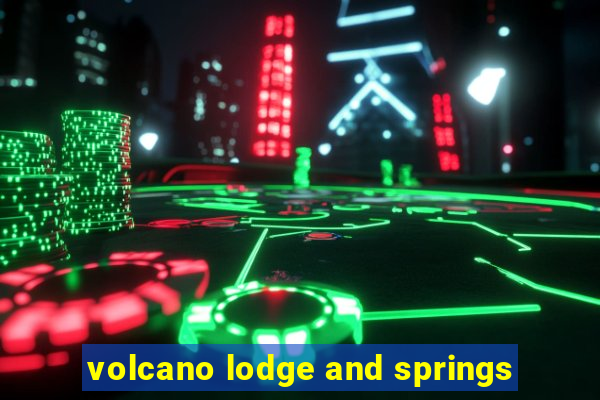 volcano lodge and springs