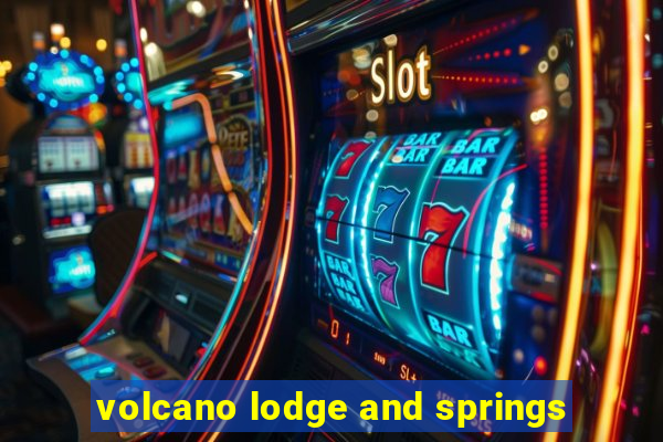 volcano lodge and springs