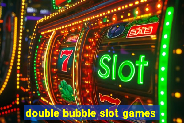 double bubble slot games