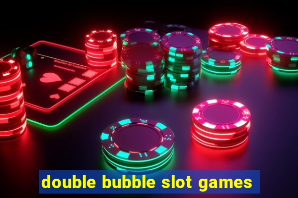 double bubble slot games